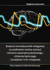 Badania hemodynamiki mózgowej na&nbsp;podstawie analizy pulsacji ciśnienia wewnątrzczaszkowego, ciśnienia tętniczego i&nbsp;przepływu krwi mózgowej