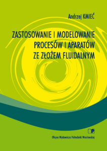 Zastosowanie i&nbsp;modelowanie procesów i&nbsp;aparatów ze&nbsp;złożem fluidalnym