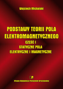 Podstawy teorii pola elektromagnetycznego. Część I. Statyczne pola elektryczne i&nbsp;magnetyczne
