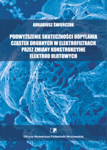Podwyższenie skuteczności odpylania cząstek drobnych w&nbsp;elektrofiltrach przez&nbsp;zmiany konstrukcyjne elektrod ulotowych