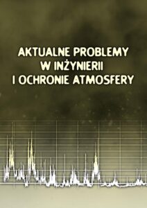 Aktualne problemy w&nbsp;inżynierii i&nbsp;ochronie atmosfery