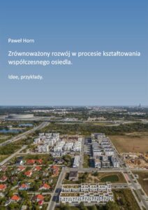Zrównoważony rozwój w&nbsp;procesie kształtowania współczesnego osiedla. Idee, przykłady
