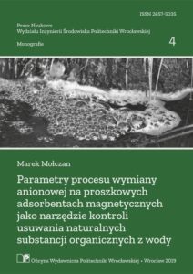 Parametry procesu wymiany anionowej na&nbsp;proszkowych adsorbentach magnetycznych jako narzędzie kontroli usuwania naturalnych substancji organicznych z&nbsp;wody