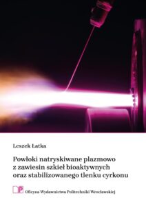 Powłoki natryskiwane plazmowo z&nbsp;zawiesin szkieł bioaktywnych oraz&nbsp;stabilizowanego tlenku cyrkonu