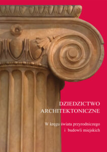 Dziedzictwo architektoniczne. W&nbsp;kręgu świata przyrodniczego i&nbsp;budowli miejskich