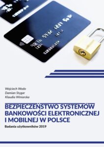 Bezpieczeństwo systemów bankowości elektronicznej i&nbsp;mobilnej w&nbsp;Polsce. Badania użytkowników 2019