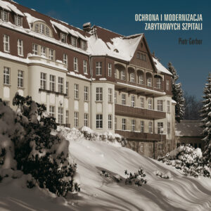 Ochrona i&nbsp;modernizacja zabytkowych szpitali