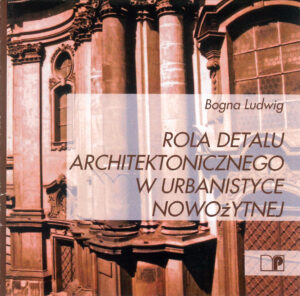 Rola detalu architektonicznego w&nbsp;urbanistyce nowożytnej