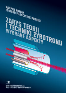 Zarys teorii i&nbsp;techniki żyrotronu. Wybrane aspekty