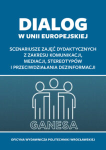Dialog w&nbsp;Unii Europejskiej. Scenariusze zajęć dydaktycznych z&nbsp;zakresu komunikacji, mediacji, stereotypów i&nbsp;przeciwdziałania dezinformacji