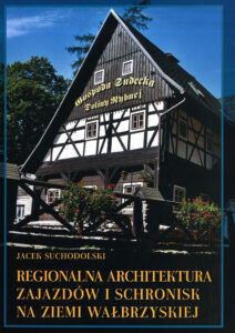 Regionalna architektura zajazdów i&nbsp;schronisk na&nbsp;ziemi wałbrzyskiej
