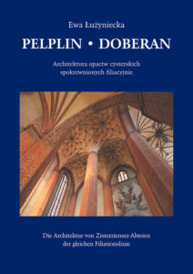 Pelplin i Doberan. Architektura opactw spokrewnionych filiacyjnie