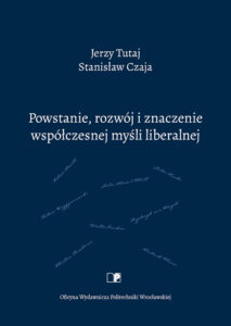 Powstanie, rozwój i&nbsp;znaczenie współczesnej myśli liberalnej