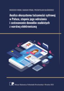 Analiza ekosystemu tożsamości cyfrowej w&nbsp;Polsce, stopnia jego wdrożenia i&nbsp;zastosowanie dowodów osobistych z&nbsp;warstwą elektroniczną