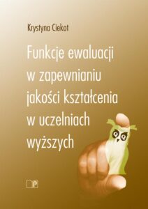 Funkcje ewaluacji w&nbsp;zapewnianiu jakości kształcenia na&nbsp;uczelniach wyższych