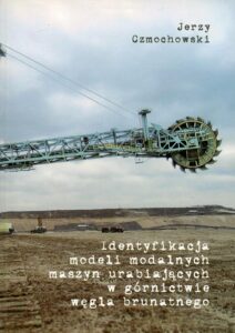 Identyfikacja modeli modalnych maszyn urabiających w&nbsp;górnictwie węgla brunatnego