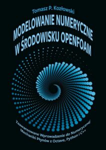 Modelowanie numeryczne w&nbsp;środowisku OpenFOAM. Zaawansowane wprowadzenie do&nbsp;numerycznej mechaniki płynów z&nbsp;Octave, Python i&nbsp;C++