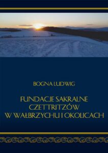 Fundacje sakralne Czettritzów w&nbsp;Wałbrzychu i&nbsp;okolicach