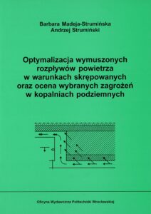 Optymalizacja wymuszonych rozpływów powietrza w&nbsp;warunkach skrępowanych oraz&nbsp;ocena wybranych zagrożeń w&nbsp;kopalniach podziemnych