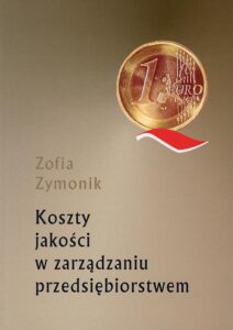 Koszty jakości w&nbsp;zarządzaniu przedsiębiorstwem