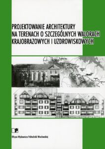 Projektowanie architektury na&nbsp;terenach o&nbsp;szczególnych walorach krajobrazowych i&nbsp;uzdrowiskowych