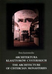 Architektura klasztorów cysterskich. Filie lubiąskie i&nbsp;inne cenobia śląskie