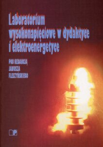 Laboratorium wysokonapięciowe w&nbsp;dydaktyce i&nbsp;elektroenergetyce