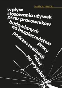 Wpływ stosowania używek przez&nbsp;pracowników budowlanych na&nbsp;bezpieczeństwo pracy podczas realizacji robót na&nbsp;wysokości