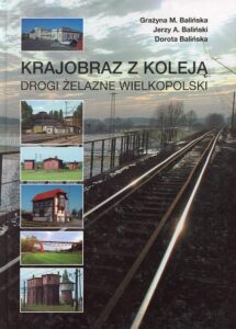Krajobraz z&nbsp;koleją. Drogi żelazne Wielkopolski