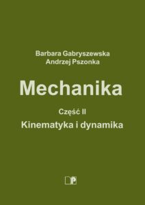 Mechanika. Część II. Kinematyka i&nbsp;dynamika