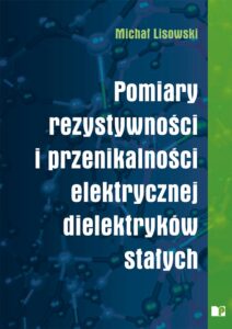 Pomiary rezystywności i&nbsp;przenikalności elektrycznej dielektryków stałych