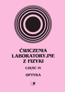 Ćwiczenia laboratoryjne z&nbsp;fizyki. Część IV. Optyka