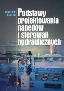 Podstawy projektowania napędów i&nbsp;sterowań hydraulicznych