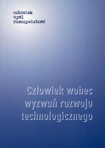 Człowiek wobec wyzwań rozwoju technologicznego