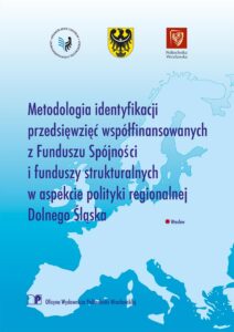 Metodologia identyfikacji przedsięwzięć współfinansowanych z&nbsp;Funduszu Spójności i&nbsp;funduszy strukturalnych w&nbsp;aspekcie polityki regionalnej Dolnego Śląska
