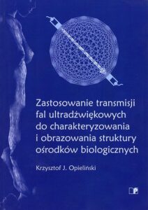 Zastosowanie transmisji fal ultradźwiękowych do&nbsp;charakteryzowania i&nbsp;obrazowania struktury ośrodków biologicznych