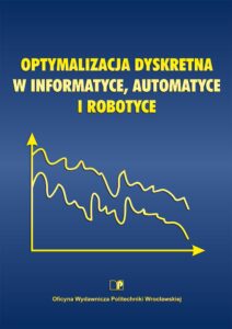 Optymalizacja dyskretna w&nbsp;informatyce, automatyce i&nbsp;robotyce