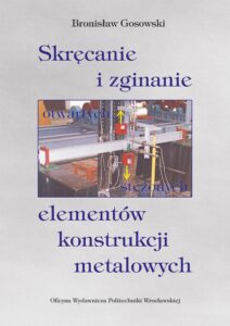 Skręcanie i&nbsp;zginanie otwartych, stężonych elementów konstrukcji metalowych