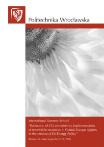 International Summer School. „Reduction of CO<sub>2</sub> emission by&nbsp;implementation of renewable resources in&nbsp;Central Europe regions in&nbsp;the context of EU&nbsp;Energy Policy”. Bielawa–Wrocław, September 1–13, 2009