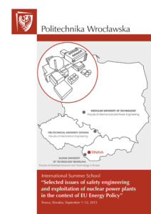 International Summer School. „Selected issues of safety engineering and exploitation of nuclear power plants in&nbsp;the context of EU&nbsp;Energy Policy”. Trnava, Slovakia, September 1–12, 2013