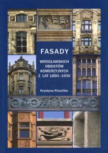Fasady wrocławskich obiektów komercyjnych z&nbsp;lat 1890-1930