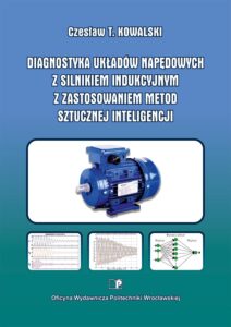 Diagnostyka układów napędowych z&nbsp;silnikiem indukcyjnym z&nbsp;zastosowaniem metod sztucznej inteligencji