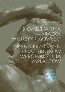 Biomechanika krążka międzykręgowego – ocena przeciążeń oraz&nbsp;skutków wprowadzenia implantów