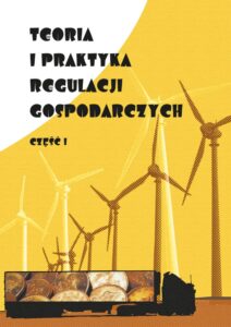 Teoria i&nbsp;praktyka regulacji gospodarczych. Część 1