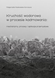 Kruchość wodorowa w&nbsp;procesie kadmowania: mechanizmy, procesy i&nbsp;aplikacje przemysłowe