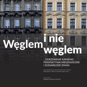 Węglem i nie węglem. Ogrzewanie kamienic: perspektywa mieszkańców i scenariusze zmian. Rzeczywiste koszty, zużycie energii i warunki korzystania z różnych systemów ogrzewania