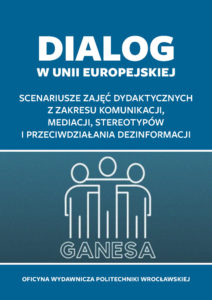 Dialog w Unii Europejskiej. Scenariusze zajęć dydaktycznych z zakresu komunikacji, mediacji, stereotypów i przeciwdziałania dezinformacji