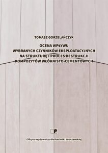 Ocena wpływu wybranych czynników eksploatacyjnych na strukturę i proces destrukcji kompozytów włóknisto-cementowych