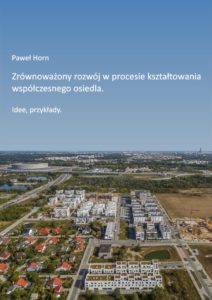 Zrównoważony rozwój w procesie kształtowania współczesnego osiedla. Idee, przykłady