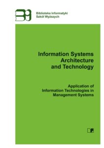 Information Systems Architecture and Technology ISAT. Application of Information Technologies in Management Systems